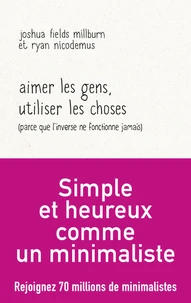 Aimer les gens, utiliser les choses (parce que l'inverse ne fonctionne jamais)