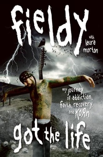  Fieldy - Got the Life - My Journey of Addiction, Faith, Recovery, and Korn.