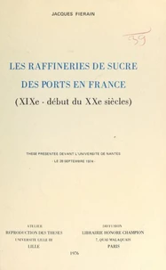Les raffineries de sucre des ports en France (XIXe - début du XXe siècles)