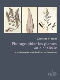 Photographier les plantes au XIXe siècle