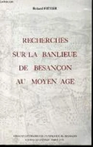 Recherches sur la banlieue de Besançon au Moyen-Age