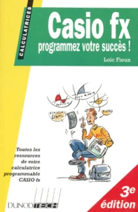 Casio Fx. Programmez Votre Succes ! 3eme Edition