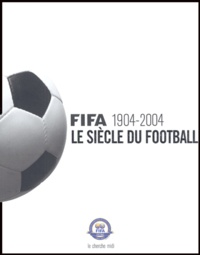  FIFA et Christiane Eisenberg - FIFA 1904-2004 - Le siècle du football.