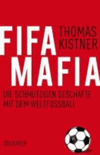Fifa-Mafia - Die schmutzigen Geschäfte mit dem Weltfußball.
