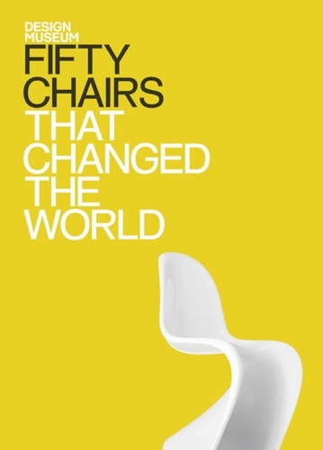 Fifty Chairs that Changed the World. Design Museum Fifty