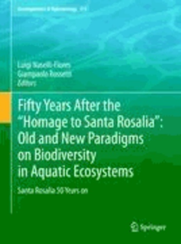 Luigi Naselli-Flores - Fifty Years After the "Homage to Santa Rosalia": Old and New Paradigms on Biodiversity in Aquatic Ecosystems - Santa Rosalia 50 Years on.