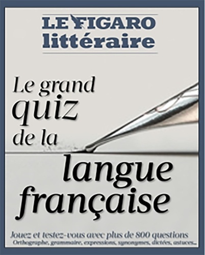 Figaro litteraire Le - Le grand quiz de la langue française.
