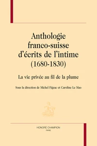 Anthologie franco-suisse d'écrits de l'intime (1680-1830)