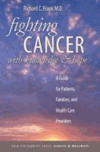 Fighting Cancer with Knowledge and Hope - A Guide for Patients, Families, and Health Care Providers.