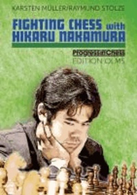 Fighting Chess with Hikaru Nakamura - An American Chess Career in the Footsteps of Bobby Fischer.
