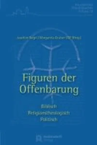 Figuren der Offenbarung. Biblisch - religionstheologisch - politisch