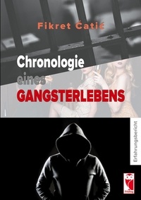 Fikret Catic - Chronologie eines Gangsterlebens - Erfahrungen.