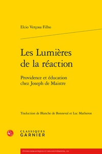 Filho elcio Vercosa - Les Lumières de la réaction - Providence et éducation chez Joseph de Maistre.