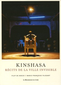 Filip De Boeck et Marie-Françoise Plissart - Kinshasa - Récits de la ville invisible.