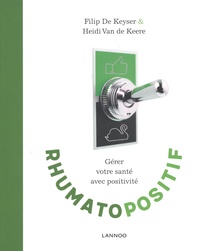 Filip De Keyser et Heidi Van de Keere - Rhumatopositif - Gérer votre santé avec positivité.