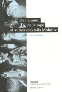 Filip Forgeau - De la rage, de l'amour et quelques cocktails molotov !.