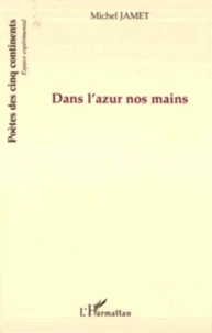Dans l'azur de nos mains