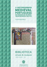 Filipa Medeiros - A Historiografia Medieval Portuguesa na viragem do Milénio - Análise Bibliométrica (2000-2010).
