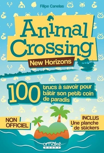 Animal Crossing, New Horizons. 100 trucs à savoir pour bâtir son petit coin de paradis