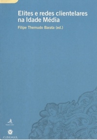 Filipe Themudo Barata - Elites e redes clientelares na Idade Média.