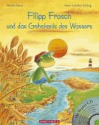 Filipp Frosch und das Geheimnis des Wassers. mit CD.