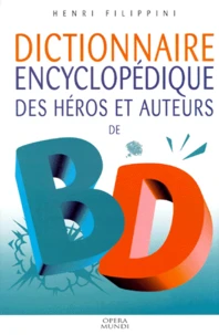 Dictionnaire Encyclopedique Des Heros Et Auteurs De Bd. Volume 2, Western, Heros Juveniles, Aventure, Quotidien