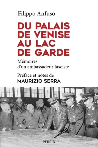 Du palais de Venise au lac de Garde, 1936-1945. Mémoires d'un ambassadeur fasciste