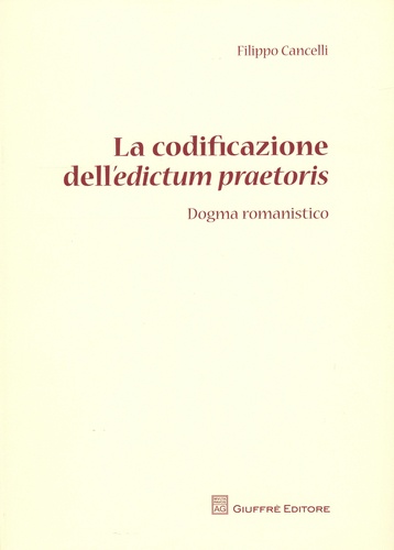 Filippo Cancelli - La codificazione dell'edictum praetoris - Dogma romanistico.