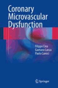 Filippo Crea et Gaetano Lanza - Coronary Microvascular Dysfunction.