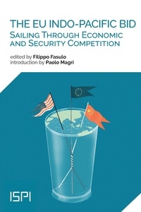 Filippo Fasulo - The EU Indo-Pacific Bid - Sailing Through Economic and Security Competition.
