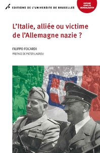 Filippo Focardi - L'Italie, alliée ou victime de l'Allemagne nazie ?.