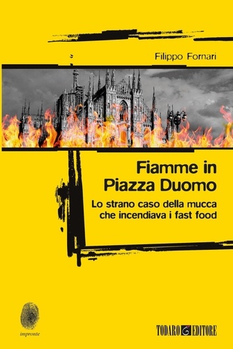 Filippo Fornari - Fiamme in Piazza Duomo - Lo strano caso della mucca che incendiava i fast food.