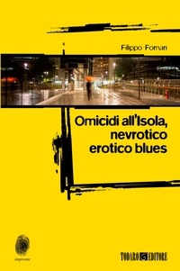 Filippo Fornari - Omicidi all'Isola, nevrotico erotico blues.