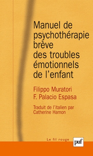 Filippo Muratori et Francisco Palacio Espasa - Manuel de psychothérapie brève des troubles émotionnels de l'enfant.