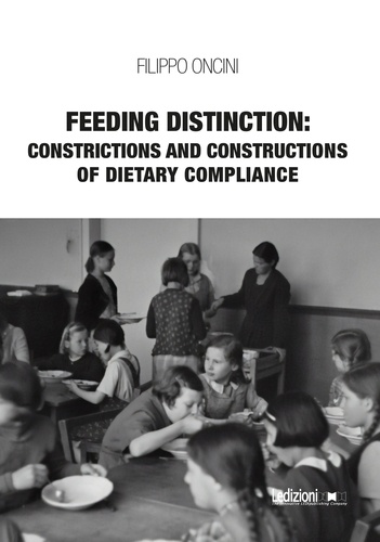 Filippo Oncini - Feeding Distinction: Constrictions and Constructions of Dietary Compliance.