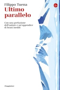 Filippo Tuena - Ultimo parallelo - Con una prefazione dell'autore e un'appendice di brani inediti.