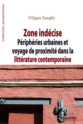 Zone indécise. Périphéries urbaines et voyage de proximité dans la littérature contemporaine