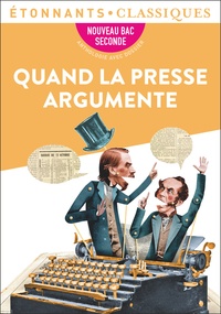Filippos Katsanos et Laure Demougin - Quand la presse argumente - Nouveau Bac Seconde - Anthologie avec dossier.