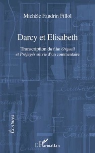 Fillol michèle Faudrin - Darcy et Elisabeth - Transcription du film "Orgueil et Préjugés" suivi d'un commentaire.