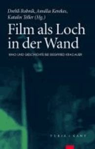 Film als Loch in der Wand - Kino und Geschichte bei Siegfried Kracauer.