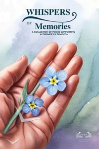 Whispers of Memories Poems on Alzheimer's & Dementia,