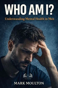 WHO AM I?: Understanding Mental Health in Men