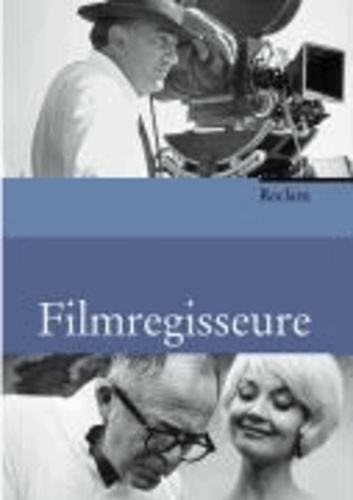 Filmregisseure - Biographien, Werkbeschreibungen, Filmographien.