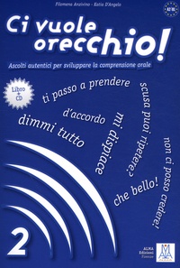 Filomena Anzivino et Katia D'Angelo - Ci vuole orecchio !  2 - A2/B1. 1 CD audio