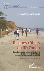 Fils Makanzu Imwangana - Risques côtiers en RD Congo - Evolution spatio-temporelle récente du trait de côte altantique et vulnérabilités des communautés.