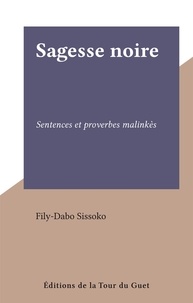 Fily-Dabo Sissoko - Sagesse noire - Sentences et proverbes malinkès.