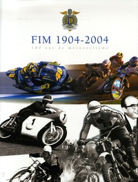  FIM - FIM 1904-2004 - 100 ans de motocyclisme.