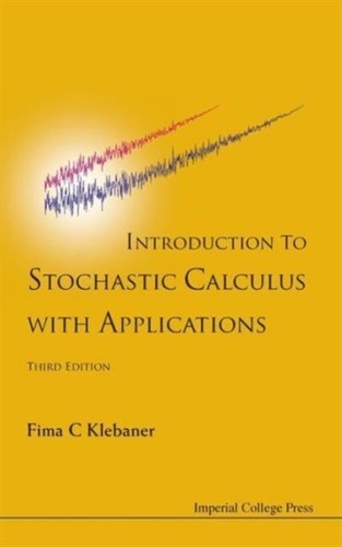 Fima C. Klebaner - Introduction to Stochastic Calculus with Applications.