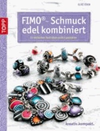 FIMO-Schmuck edel kombiniert - In einfachen Techniken selbst gestaltet.