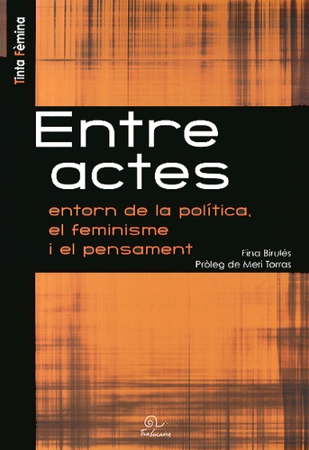 Fina Birulés - Entre actes - Entorn de la politica, el feminisme i el pensament, édition en catalan.